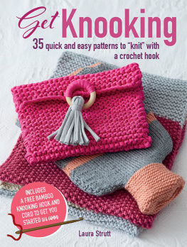 Laura Strutt - Get Knooking: 35 quick and easy patterns to knit with a crochet hook