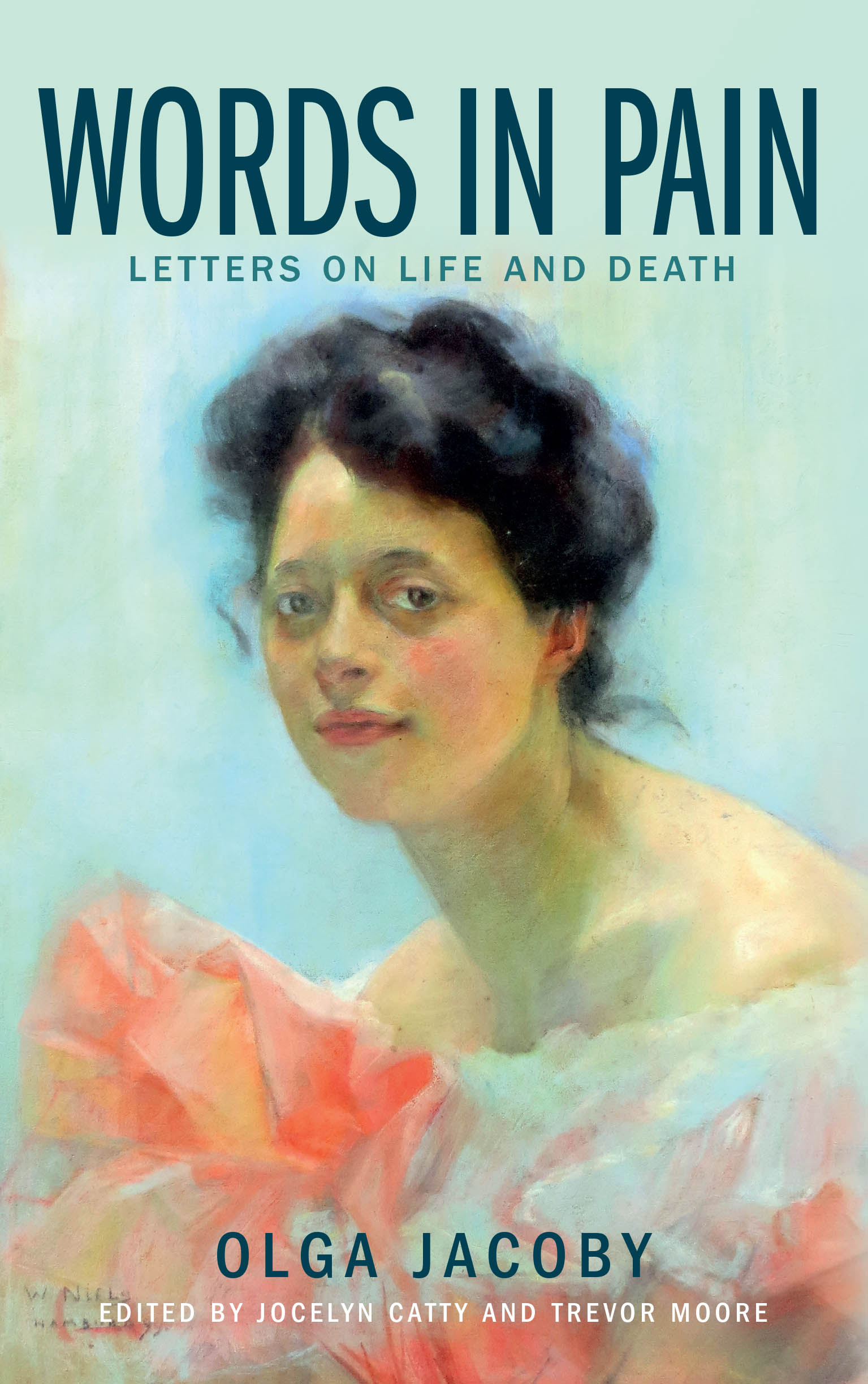 Praise for Words in Pain Letters on Life and Death This remarkable book - photo 1