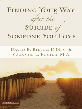 David B. Biebel - Finding Your Way after the Suicide of Someone You Love