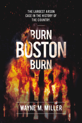 Wayne Miller - Burn Boston Burn: The Largest Arson Case in the History of the Country