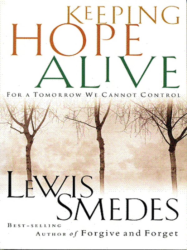 KEEPING HOPE ALIVE LEWISS MEDES Copyright 1998 by Lewis B Smedes All - photo 1