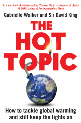 Gabrielle Walker - The Hot Topic: How to Tackle Global Warming and Still Keep the Lights On