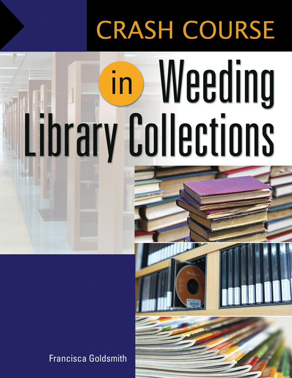 Crash Course in Weeding Library Collections Recent Titles in Libraries - photo 1