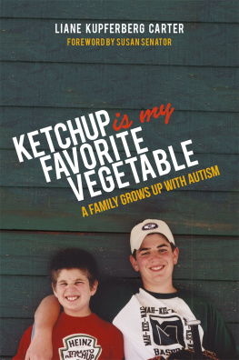 Liane Kupferberg Carter Ketchup is My Favorite Vegetable: A Family Grows Up With Autism