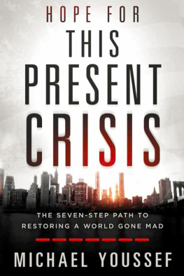 Michael Youssef Hope for This Present Crisis: The Seven-Step Path to Restoring a World Gone Mad