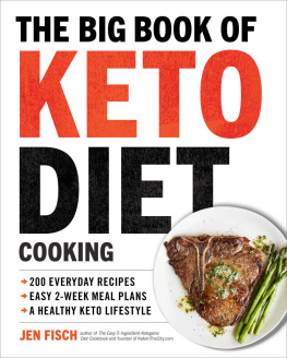 Jen Fisch The Big Book of Ketogenic Diet Cooking: 200 Everyday Recipes and Easy 2-Week Meal Plans for a Healthy Keto Lifestyle