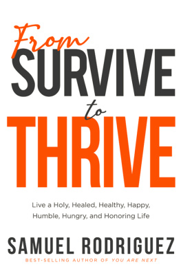 Samuel Rodriguez - From Survive to Thrive: Live a Holy, Healed, Healthy, Happy, Humble, Hungry, and Honoring Life