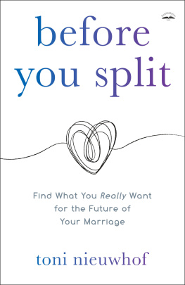 Toni Nieuwhof Before You Split: Find What You Really Want for the Future of Your Marriage
