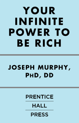 Joseph Murphy - Your Infinite Power to Be Rich: Use the Power of Your Subconscious Mind to Obtain the Prosperity You Deserve