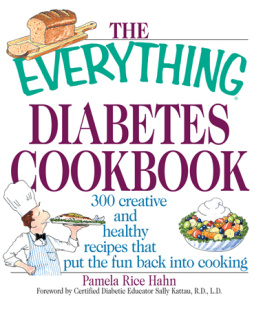 Pamela Rice Hahn - The Everything Diabetes Cookbook: 300 Creative and Healthy Recipes That Put the Fun Back into Cooking