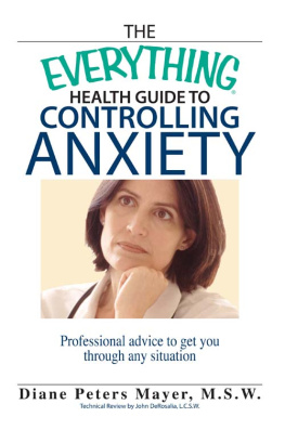 Diane Peters Mayer The Everything Health Guide To Controlling Anxiety Book: Professional Advice to Get You Through Any Situation