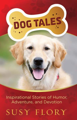 Susy Flory - Dog Tales: Inspirational Stories of Humor, Adventure, and Devotion