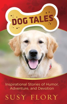 Susy Flory Dog Tales: Inspirational Stories of Humor, Adventure, and Devotion