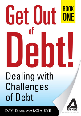 David Rye Get Out of Debt! Book One: Dealing with Challenges of Debt