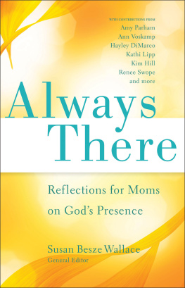 Susan Besze Wallace Always There: Reflections for Moms on Gods Presence