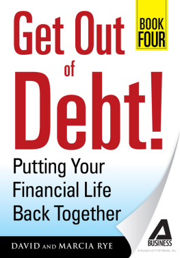 David Rye Get Out of Debt! Book Four: Putting Your Financial Life Back Together