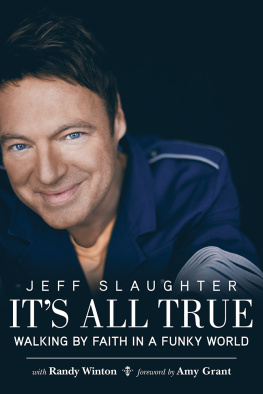 Jeff Slaughter - Its All True: Walking by Faith in a Funky World