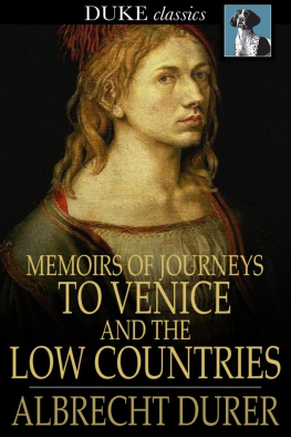 Albrecht Durer - Memoirs of Journeys to Venice and the Low Countries