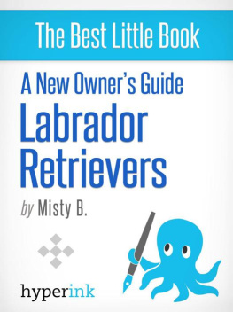 Misty B. - A New Owners Guide to Labrador Retreivers