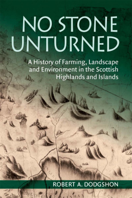 Robert A. Dodgshon No Stone Unturned: A History of Farming, Landscape and Environment in the Scottish Highlands and Islands