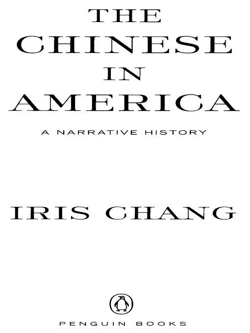 Table of Contents Praise for Iris Chang and The Chinese in America - photo 1