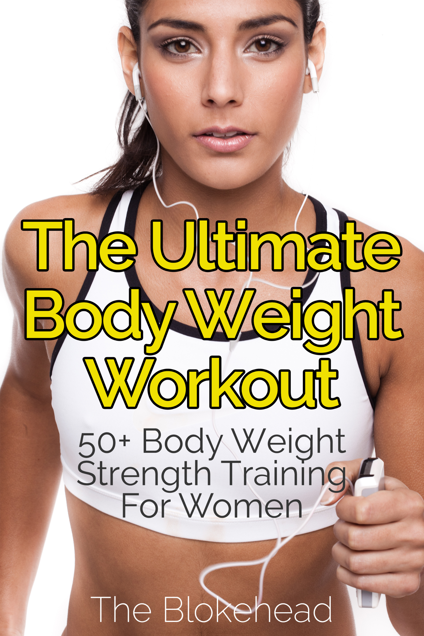 The Ultimate Body Weight Workout 50 Body Weight Strength Training For - photo 1