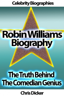 Chris Dicker - Robin Williams Biography: The Truth Behind The Comedian Genius