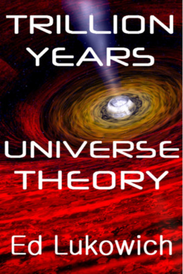 Ed Lukowich Trillion Years Universe Theory