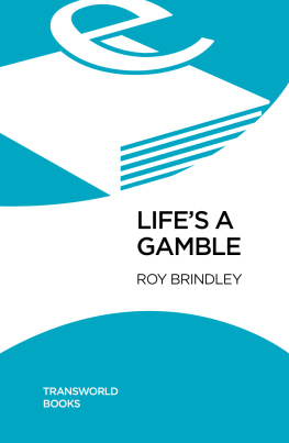 Roy Brindley - Lifes a Gamble: The High Stakes and Low Life of a Poker Professional