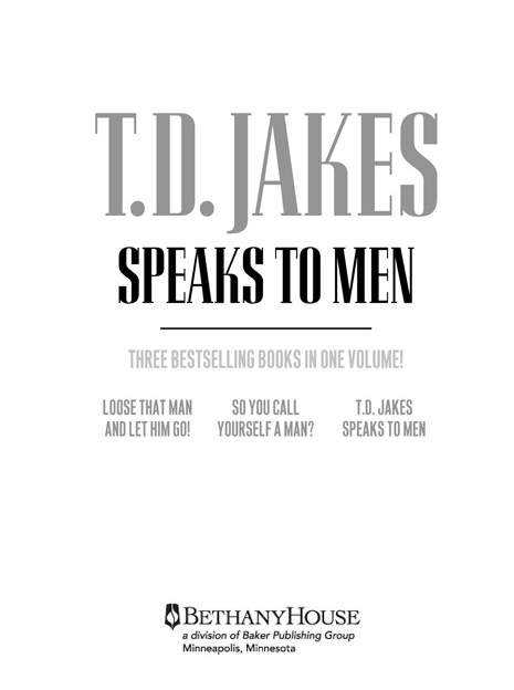 T D Jakes Speaks to Men Copyright 1995 1996 1997 by T D Jakes Published - photo 1