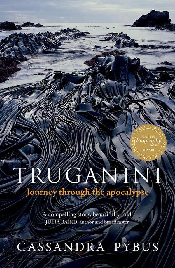 TRUGANINI CASSANDRA PYBUS is an award-winning author and a distinguished - photo 1