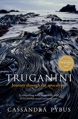 Cassandra Pybus - Truganini: Journey through the apocalypse