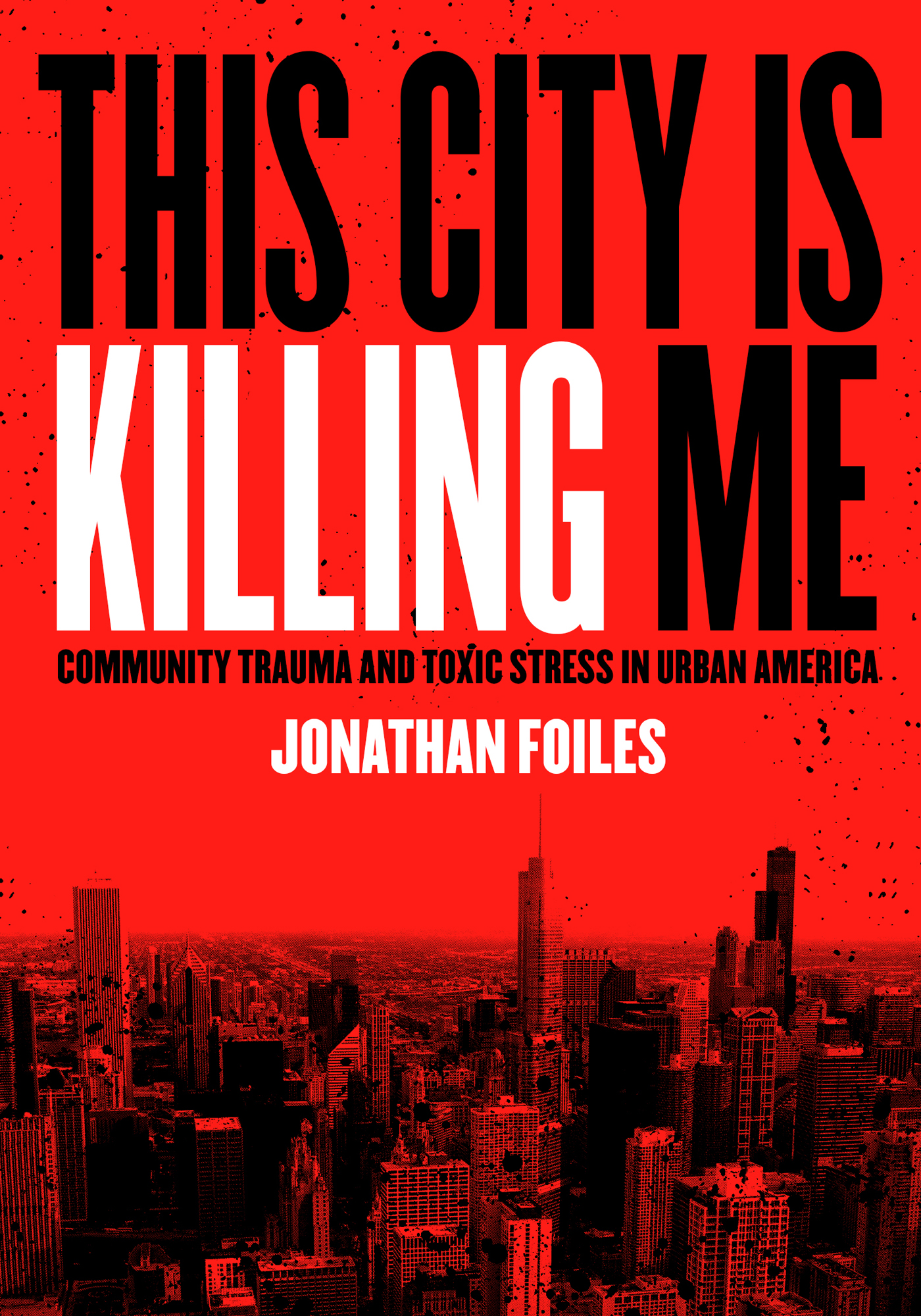 This City is Killing Me Community Trauma and Toxic Stress in Urban America - image 1