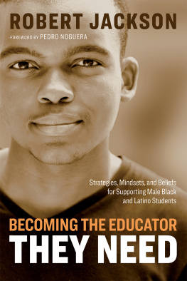 Robert Jackson - Becoming the Educator They Need: Strategies, Mindsets, and Beliefs for Supporting Male Black and Latino Students
