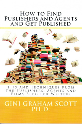 Gini Graham Scott - How to Find Publishers and Agents and Get Published