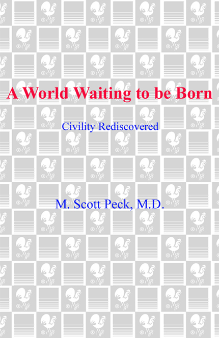PRAISE FOR M SCOTT PECKS A WORLD WAITING TO BE BORN There has been too much - photo 1