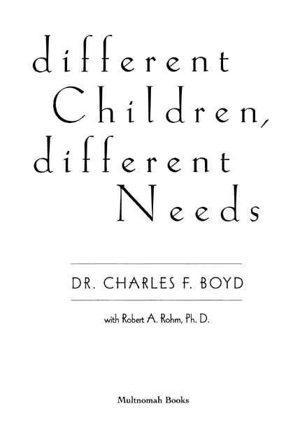 DIFFERENT CHILDREN DIFFERENT NEEDS Revised Edition published by Multnomah - photo 2