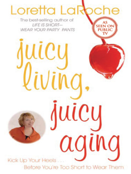 Loretta Laroche - Juicy Living, Juicy Aging