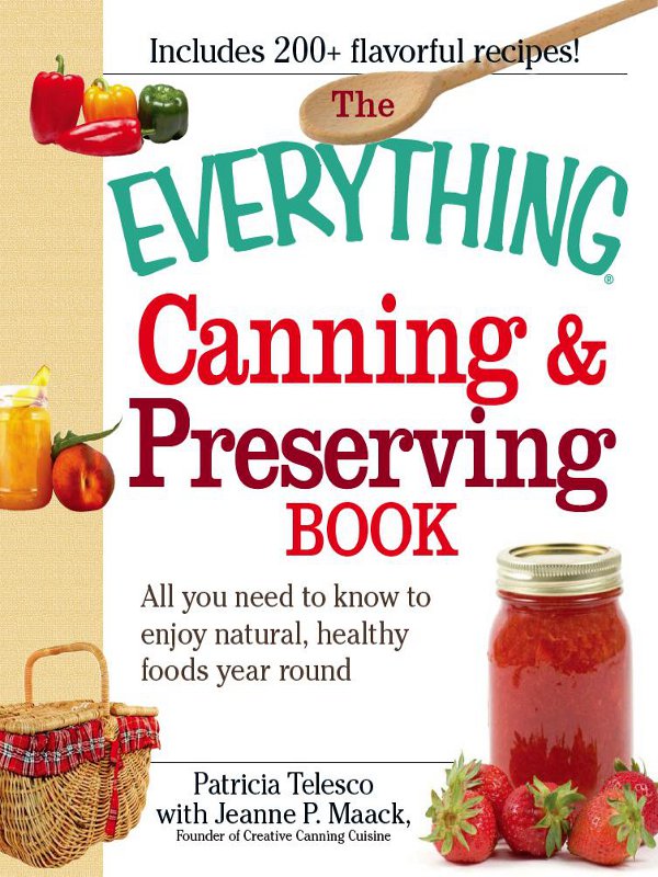 THE EVERYTHING CANNING PRESERVING BOOK Dear Reader My love affair with - photo 1