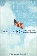 Jeffrey Owen Jones - The Pledge: A History of the Pledge of Allegiance