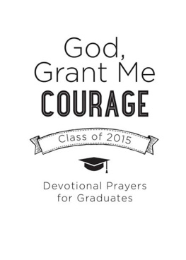 Tina Krause - God, Grant Me Courage: Devotional Prayers for Graduates--Class of 2015