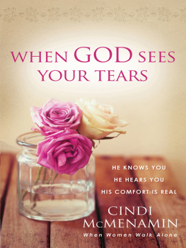 Cindi McMenamin - When God Sees Your Tears: He Knows You, He Hears You, He Sees You