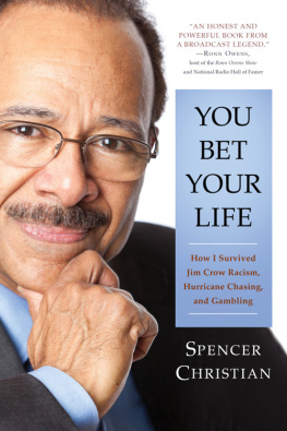 Spencer Christian You Bet Your Life: How I Survived Jim Crow Racism, Hurricane Chasing, and Gambling