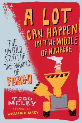 Todd Melby - A Lot Can Happen in the Middle of Nowhere: The Untold Story of the Making of Fargo