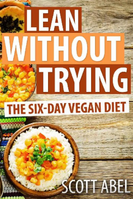 Scott Abel - Lean Without Trying: The 6-Day Vegan Diet