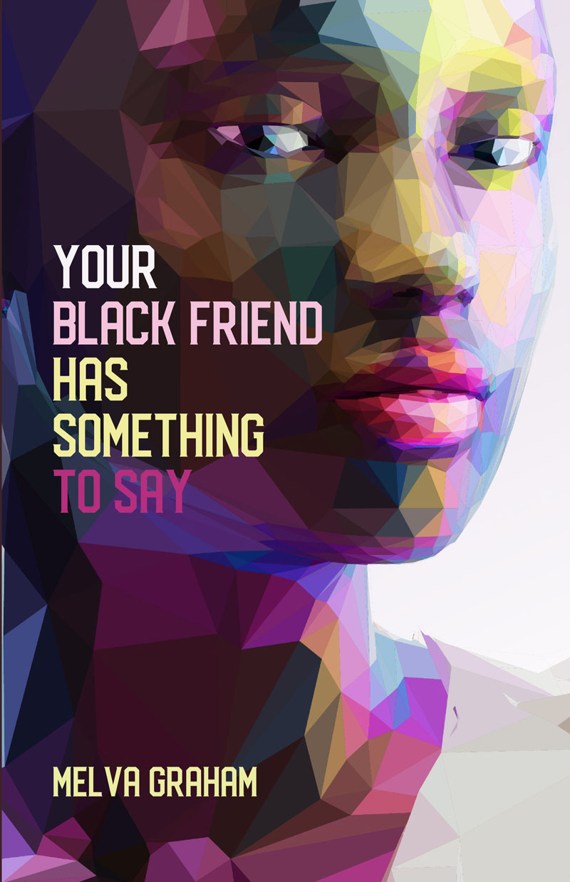 Your Black Friend Has Something to Say A Memoir in Essays - image 1