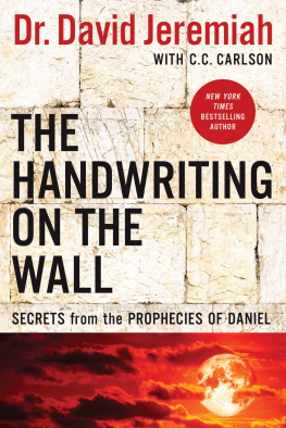 Dr. David Jeremiah - The Handwriting on the Wall: Secrets from the Prophecies of Daniel