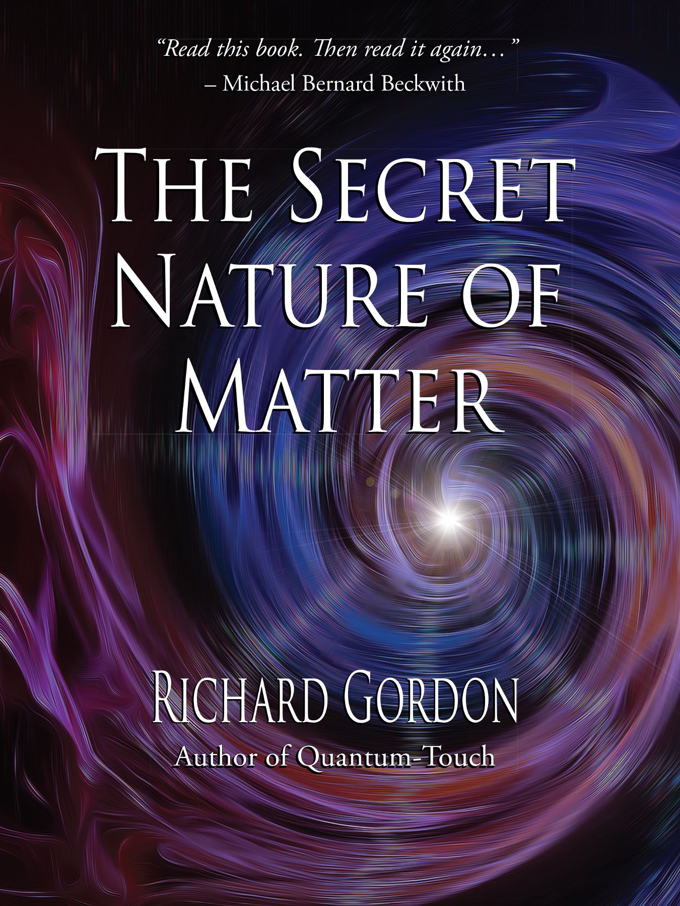 T HE S ECRET N ATURE OF M ATTER By Richard Gordon Cover art and - photo 1