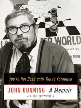 John Dunning - Youre Not Dead until Youre Forgotten: A Memoir