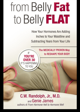 Genie James - From Belly Fat to Belly Flat: How Your Hormones Are Adding Inches to Your Waist and Subtracting Years from Your Life — the Medically Proven Way to Reset Your Metabolism and Reshape Your Body